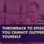EP 437 Throwback to EPISODE 81 You Cannot Outperform Yourself