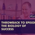 EPISODE 431 Throwback to EPISODE 65 The Biology Of Success