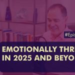 EPISODE 432 Emotionally Thriving in 2025 and Beyond