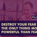 Episode 414 Destroy Your Fear with the Only Thing More Powerful Than Fear