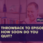 Episode 415 Throwback to EPISODE 212 How Soon Do You Quit