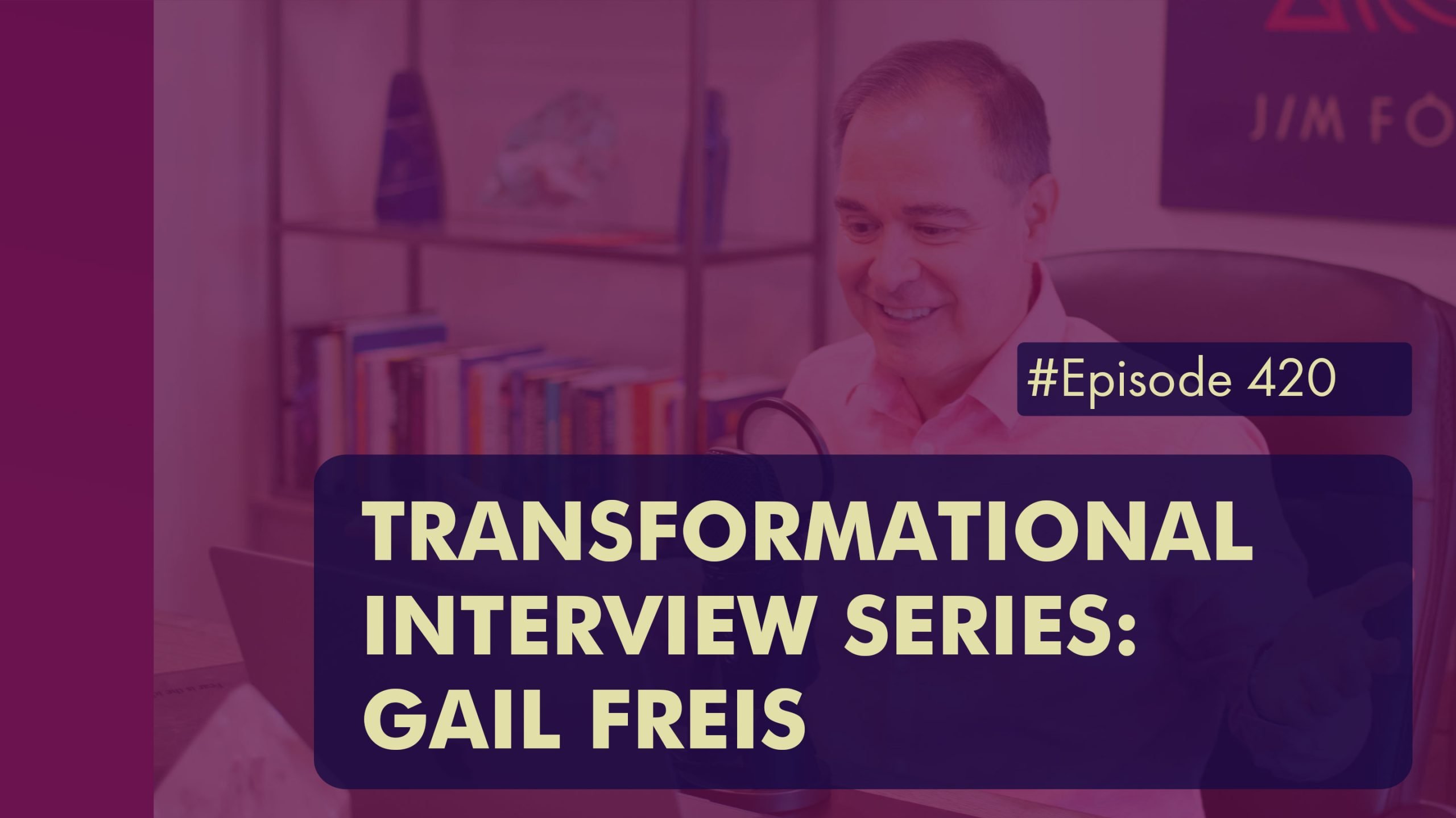 Episode 420 Transformational Interview Series Gail Freis scaled
