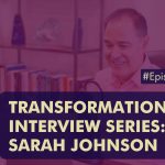 Episode 422 Transformational Interview Series Sarah Johnson