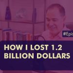 Episode 424 How I Lost 1.2 Billion Dollars