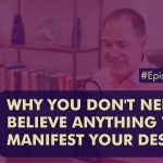 Episode 428 Why You Dont Need to Believe Anything to Manifest Your Desires