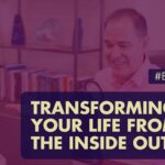 The Jim Fortin Podcast Episode 1 Transforming Your Life From The Inside Out 1 1