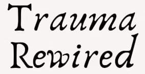 Trauma Rewired